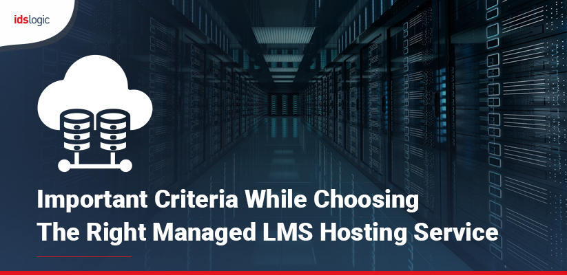 Important Criteria While Choosing the Right Managed LMS Hosting Service