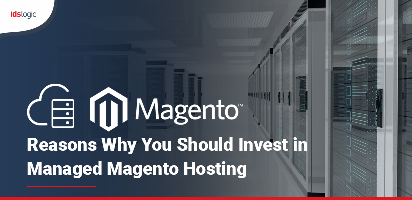 Reasons why you should invest in Magento hosting