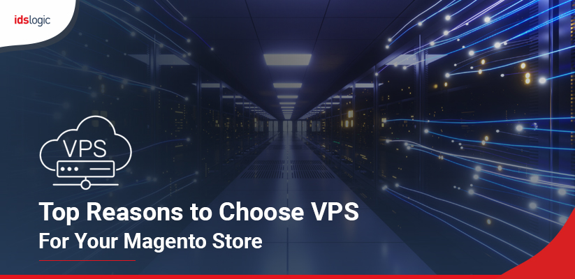 Top Reasons to Choose VPS for Your Magento Store