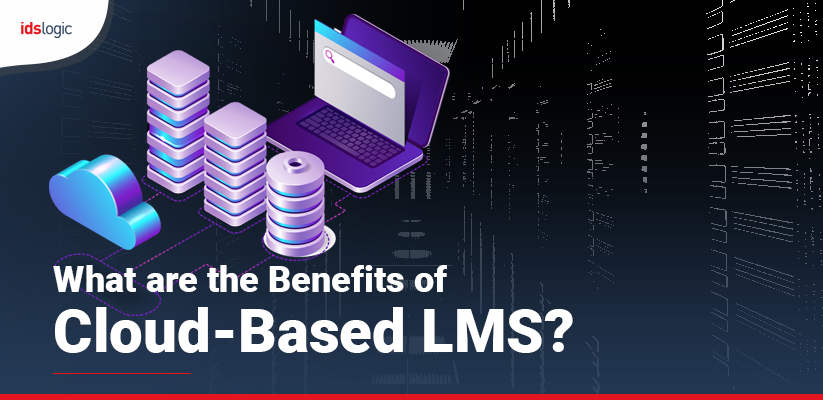 What are the Benefits of Cloud-Based LMS