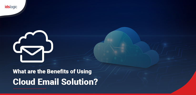 What are the Benefits of Using Cloud Email Solution